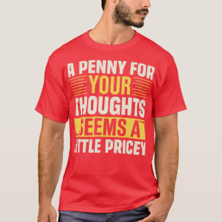 T-shirt Un Pour Vos Pensées Semble Un Peu Coûteux