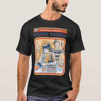 T-shirt Un remède pour les gens stupides