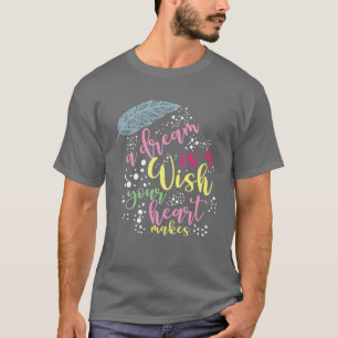 T-shirt Un Rêve Est Un Souhait Que Votre Coeur Fait