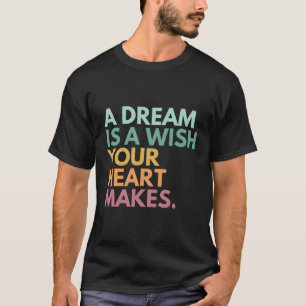 T-shirt Un Rêve Est Un Souhait Qu'Il Fait