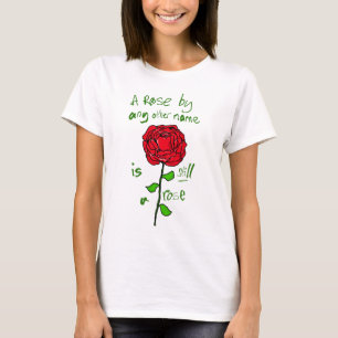 T-shirt Un Rose par n'importe quel autre nom est toujours