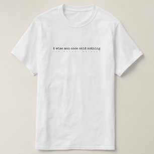 T-shirt Un sage n'a par le passé dit rien