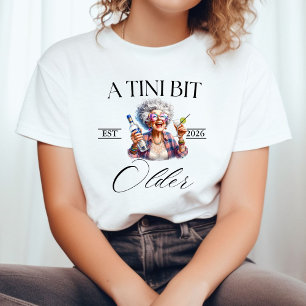 T-shirt Un Tini Bit Ancien Martini chemise de fête d'anniv
