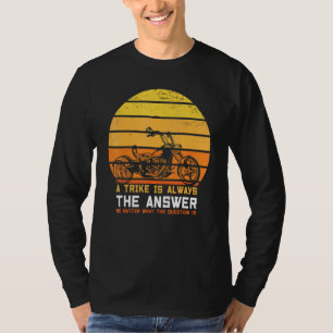 T-shirt Un Trike Est Toujours La Réponse Triker Trois Rout
