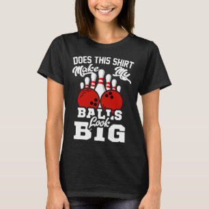 T-shirt Un Vêtement De Bowling Qui Donne L'Air À Mes Boule