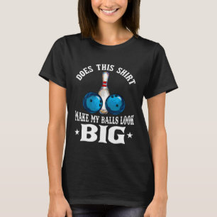 T-shirt Un Vêtement De Bowling Qui Donne L'Air À Mes Boule