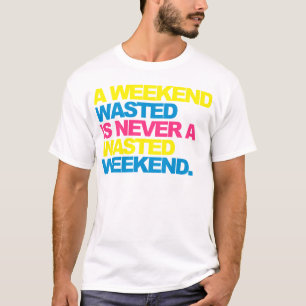 T-shirt Un week-end gaspillé