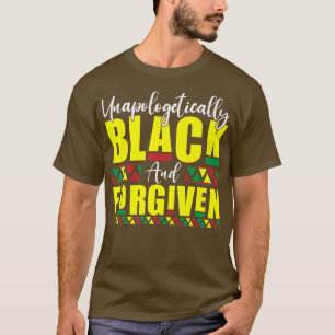 T-shirt Unapologetically Black and Forgiven History Month