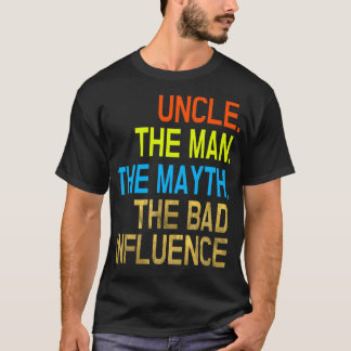 T-shirt Uncle Man Myth Mauvaise influence Funny Shirt Vint