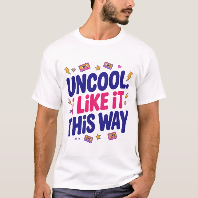 T-shirt Uncool and Proud (Devant)