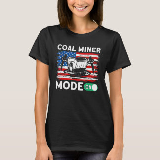 T-shirt Underground Mining Mode On American Coal Miner 1