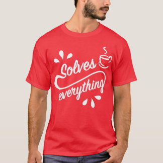 T-shirt Une Coupe De Thé Résout Tout 4