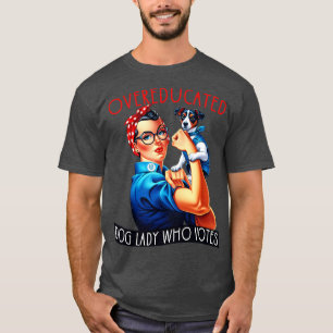 T-shirt Une Dame De Chien Suréduquée Qui Vote Rosie Le Riv