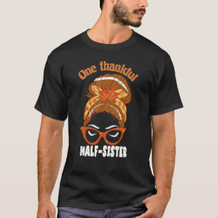 T-shirt Une demi-soeur Remerciée Chute Thanksgiving Messy