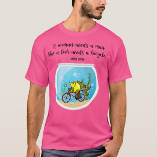 T-shirt Une Femme A Besoin D'Un Homme Comme Un Poisson A B