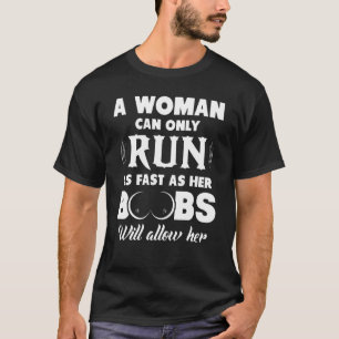 T-shirt Une Femme Ne Peut Courrir Que Aussi Rapidement Que