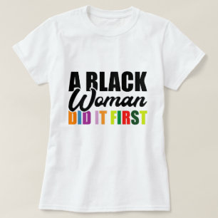 T-shirt Une femme noire l'a fait en premier