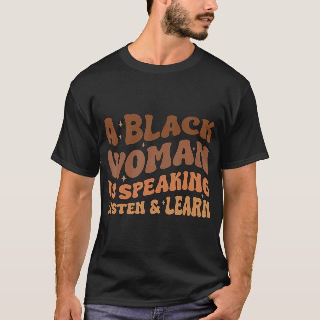 T-shirt Une Femme Noire Parle Écouter Et Apprendre (Devant)