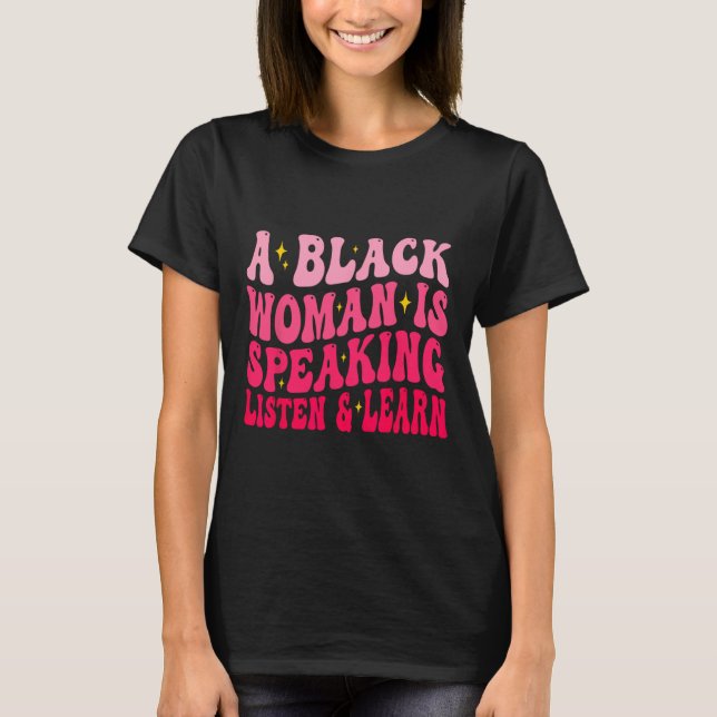 T-shirt Une Femme Noire Parle Écouter Et Apprendre Pour Af (Devant)