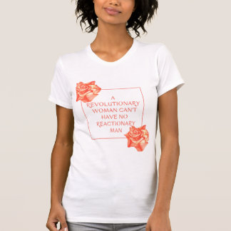 T-shirt Une femme révolutionnaire ne peut pas avoir d'homm