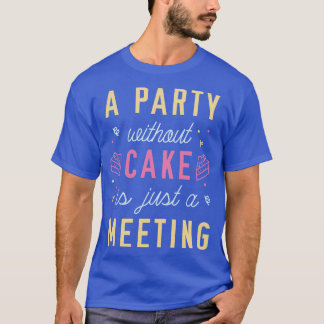 T-shirt Une fête sans gâteau 2
