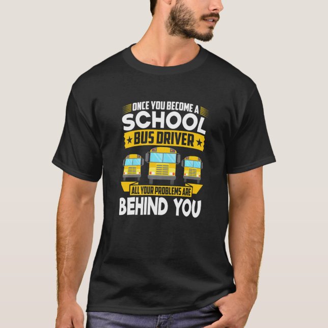 T-shirt Une Fois Devenu Un Conducteur De Bus Scolaire Tous (Devant)