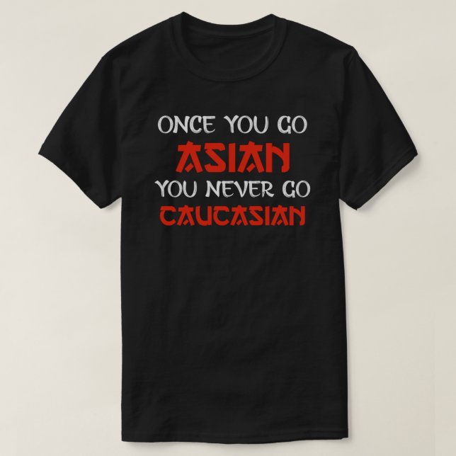 T-shirt une fois que vous allez en Asie vous n'allez jamai (Design devant)