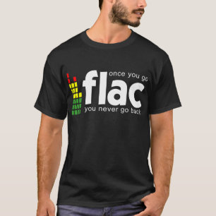 T-shirt Une fois que vous allez FLAC