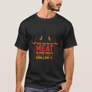 T-shirt Une Fois Que Vous Avez Mis Ma Viande Dans Votre Bo