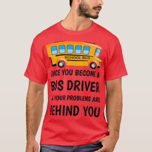 T-shirt Une fois que vous devenez conducteur d'autobus, to