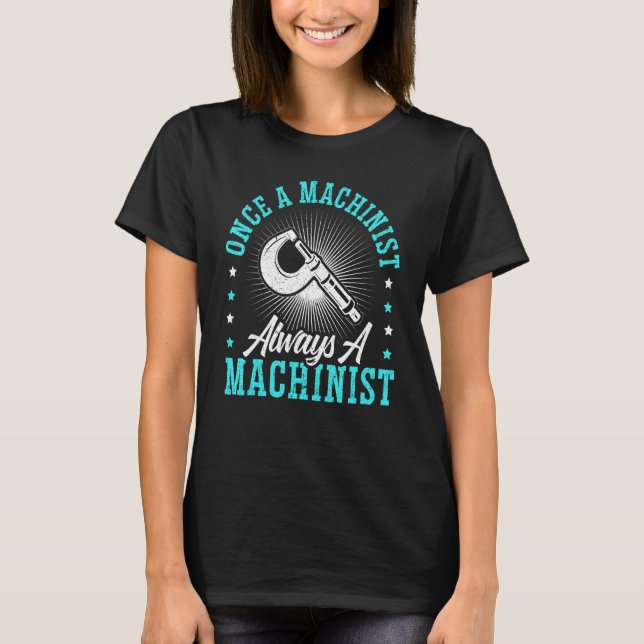 T-shirt Une Fois Un Machiniste Toujours Un Machiniste Cnc  (Devant)