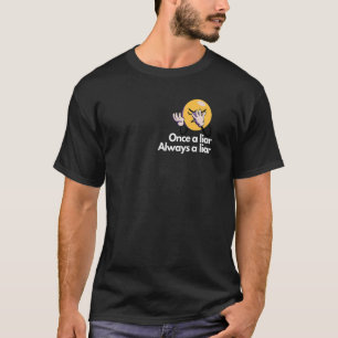 T-shirt Une fois un menteur toujours un menteur