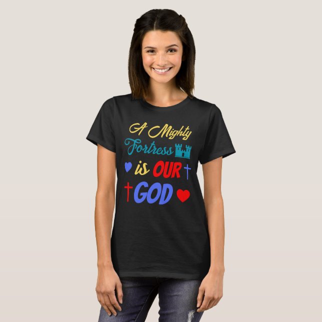 T-shirt Une Forteresse Puissante est Notre Dieu (Devant entier)