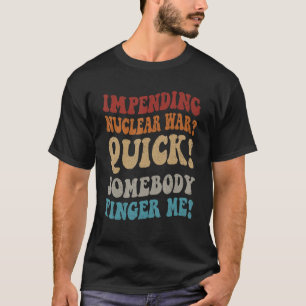 T-shirt Une guerre nucléaire imminente Rapide Quelqu'Un Do