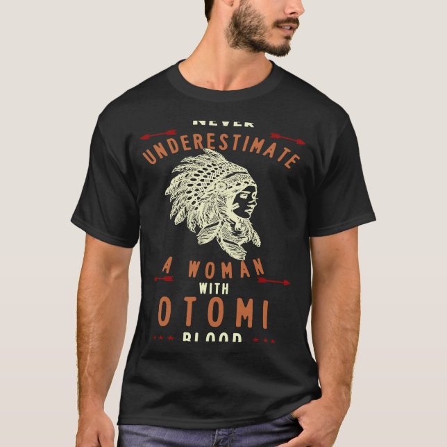 T-shirt Une Indienne Mexicaine Otomi ne sous-estime jamais (Devant)