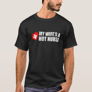 T-shirt Une infirmière chaude de mon épouse