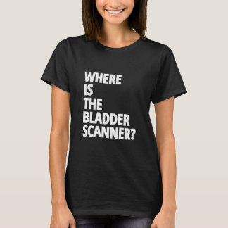 T-shirt Une infirmière drôle dit "Où est le scanner de ves