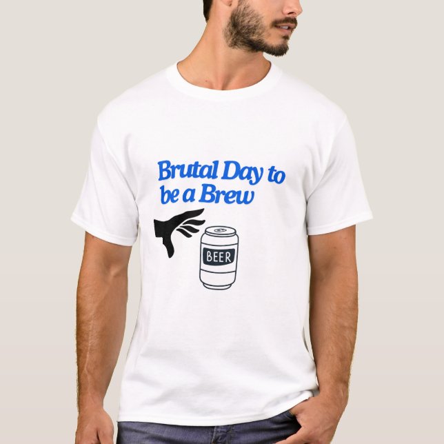 T-shirt Une journée brutal pour une pause (Devant)