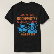 Une journée sans biochimie est comme... Juste pour