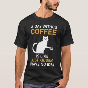 T-shirt Une journée sans café est comme une plaisanterie