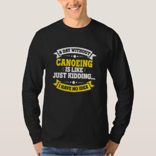 T-shirt Une Journée Sans Canoë Est Comme Un Canoë