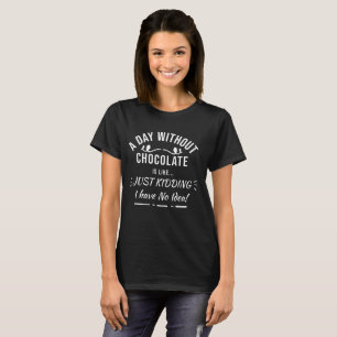 T-shirt Une journée sans chocolat est comme une blague