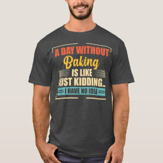 T-shirt Une Journée Sans Cuisson Est Comme Une Cuisine Drô