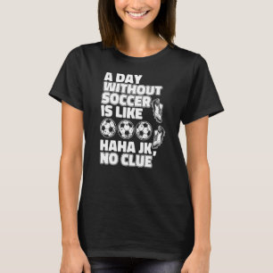 T-shirt Une Journée Sans Football Est Comme Fußball Goal K