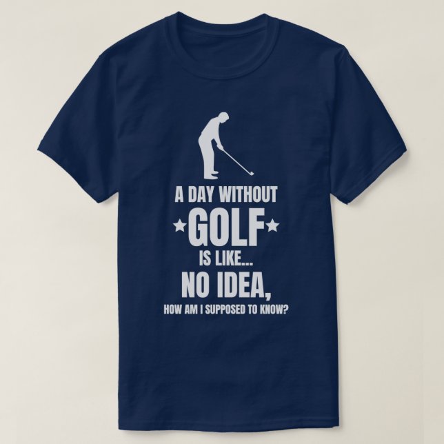 T-shirt Une Journée Sans Golf Golf Golf Golf Golfer Funny (Design devant)