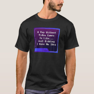 T-shirt Une Journée Sans Jeux Vidéo Amusant Jeu Vidéo