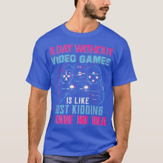 T-shirt Une journée sans jeux vidéo amusant jeu vidéo Prem