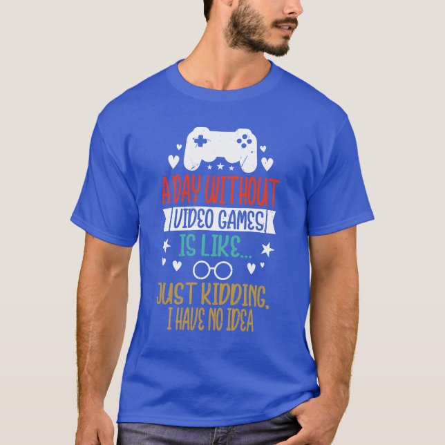 T-shirt Une Journée Sans Jeux Vidéo, C'Est Comme Un Rappel (Devant)