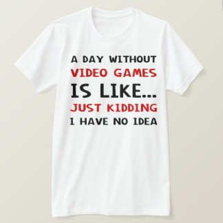 T-shirt Une Journée Sans Jeux Vidéo Est Comme