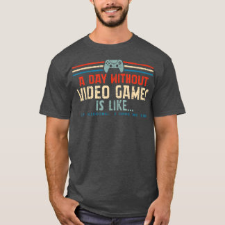 T-shirt Une Journée Sans Jeux Vidéo Est Comme, Amusant Gam